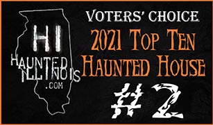 Voted a Top 10 Haunted House in 2021 at HauntedIllinois.com